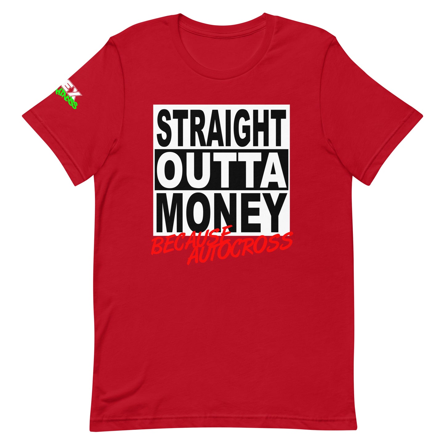Straight Outta Money Because Autocross - T-Shirt (Unisex)