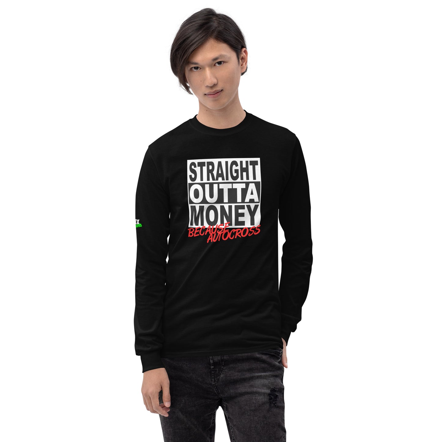 Straight Outta Money Because Autocross - Men’s Long Sleeve Shirt