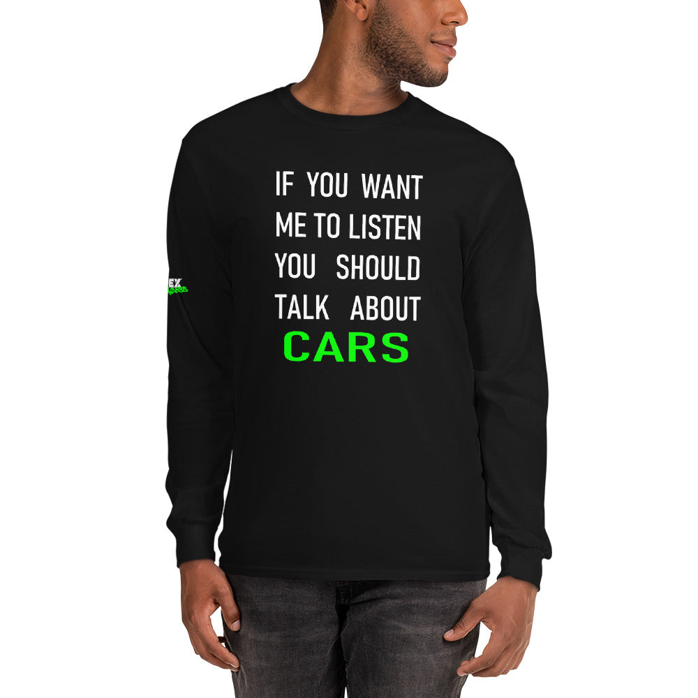 If you want me to listen you should talk about cars - Men’s Long Sleeve Shirt