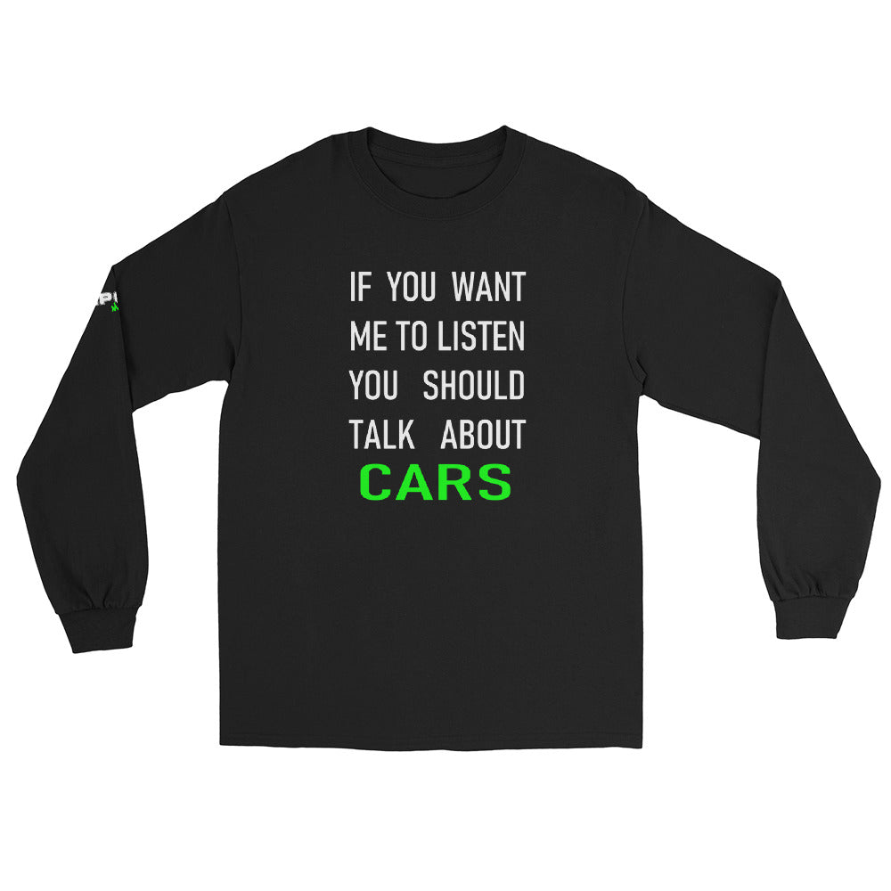 If you want me to listen you should talk about cars - Men’s Long Sleeve Shirt