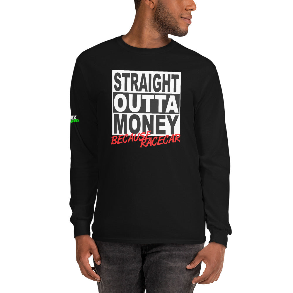 Straight Outta Money Because Racecar - Men’s Long Sleeve Shirt