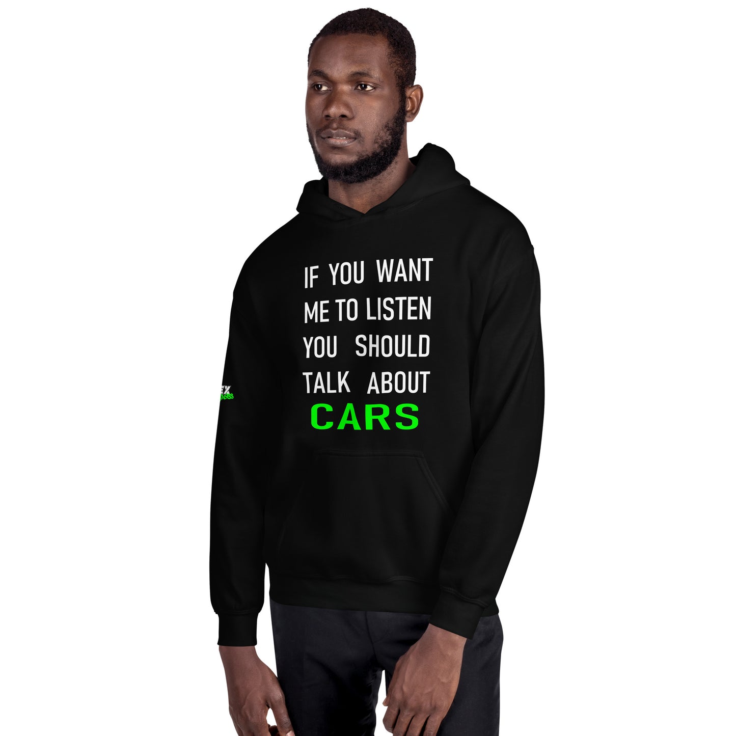 If you want me to listen you should talk about cars - Hoodie (Unisex)