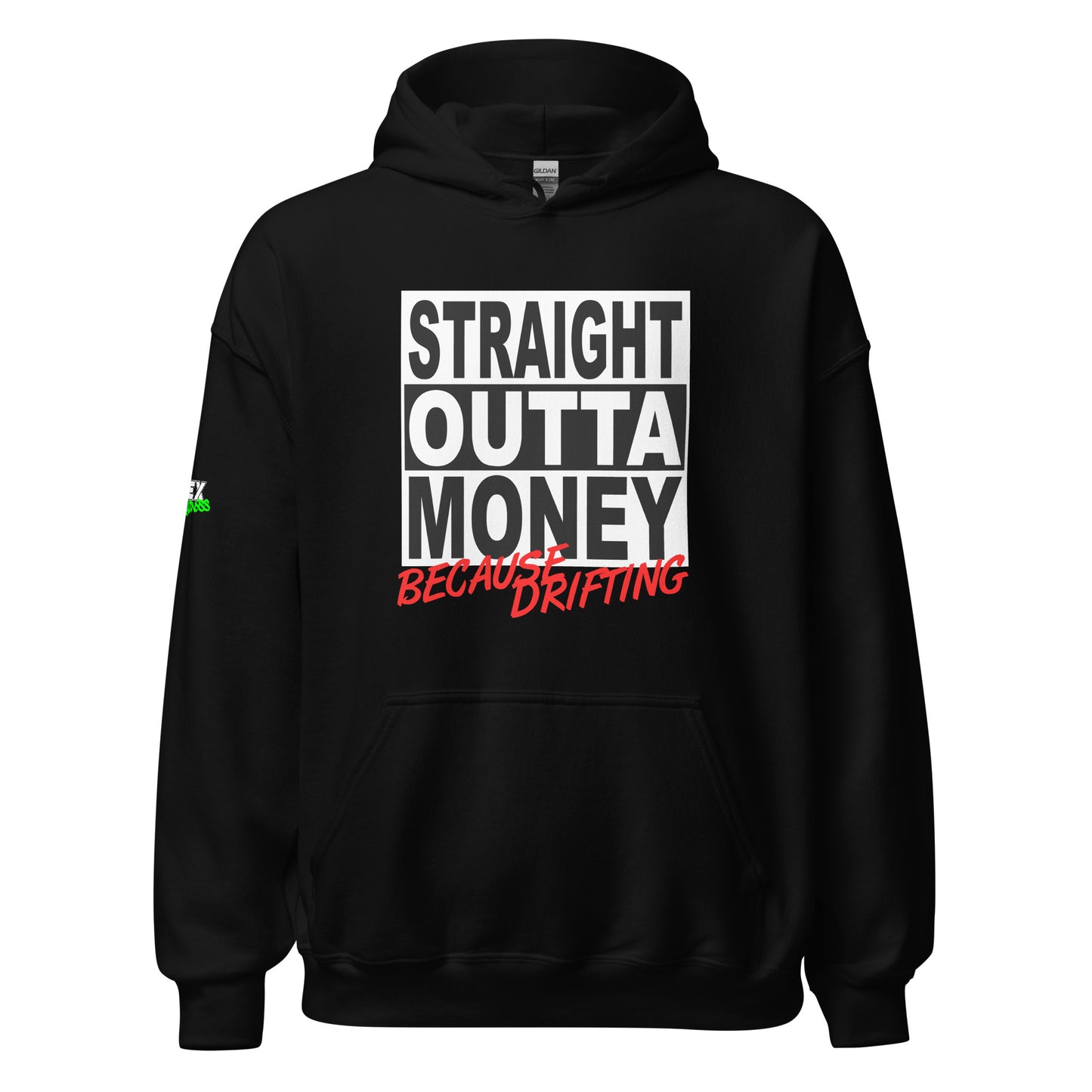 Straight Outta Money Because Drifting - Hoodie (Unisex)