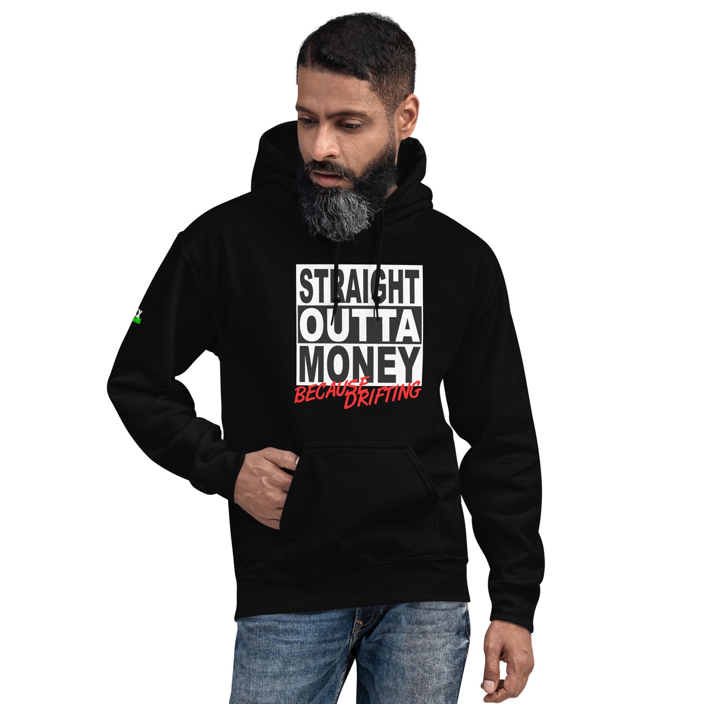 Straight Outta Money Because Drifting - Hoodie (Unisex)