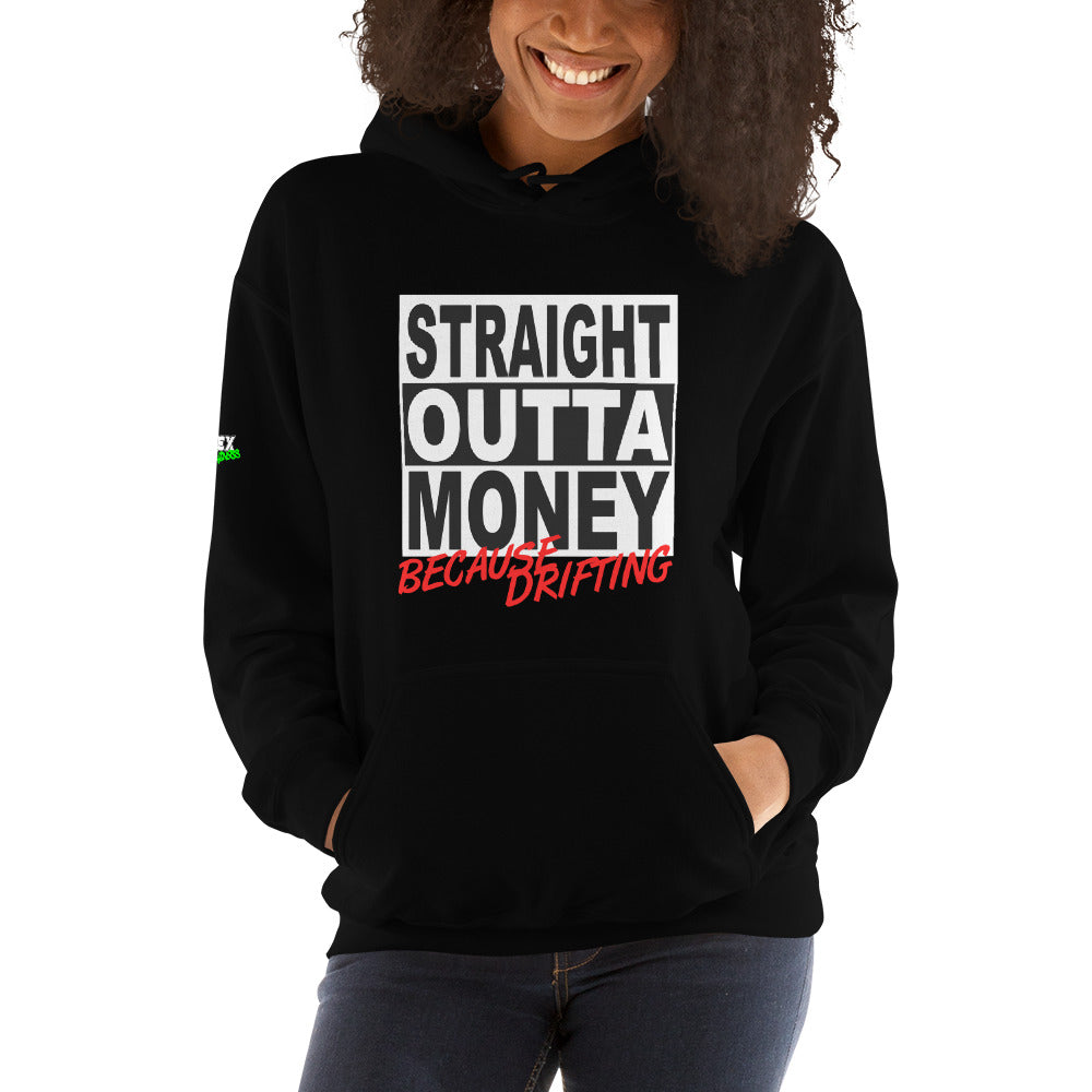 Straight Outta Money Because Drifting - Hoodie (Unisex)