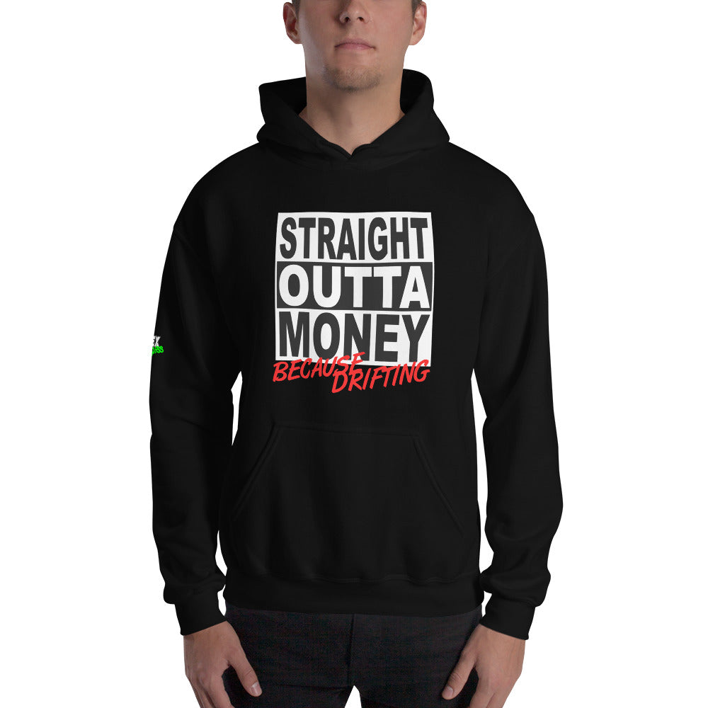 Straight Outta Money Because Drifting - Hoodie (Unisex)