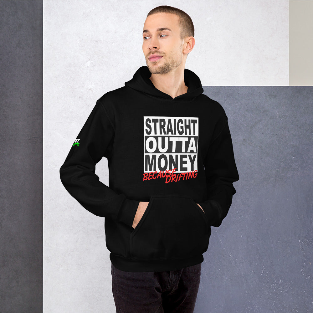 Straight Outta Money Because Drifting - Hoodie (Unisex)