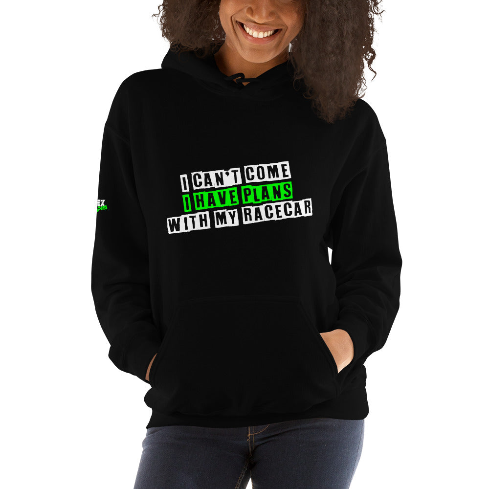 I can't come I have plans with my Racecar - Hoodie (Unisex)