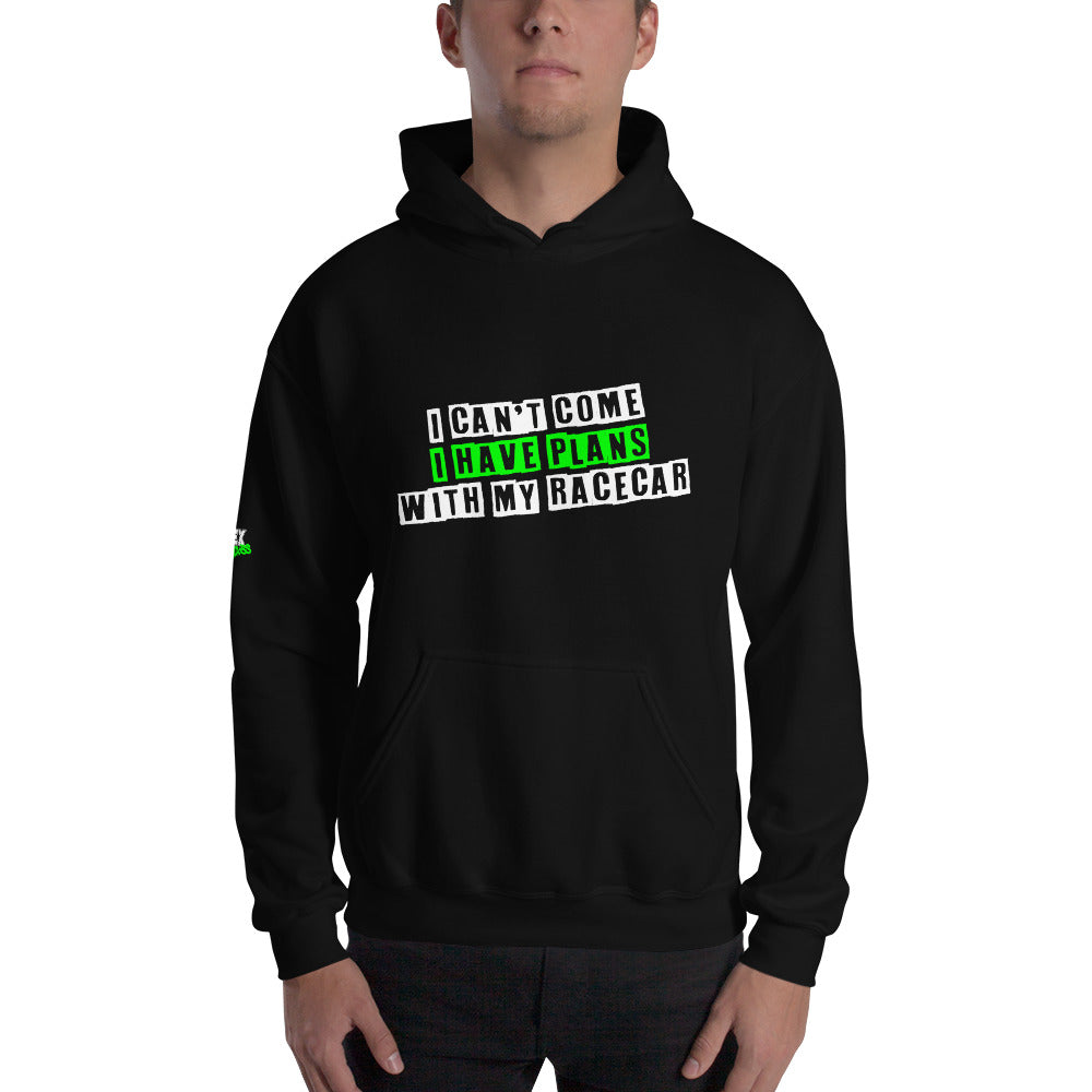 I can't come I have plans with my Racecar - Hoodie (Unisex)