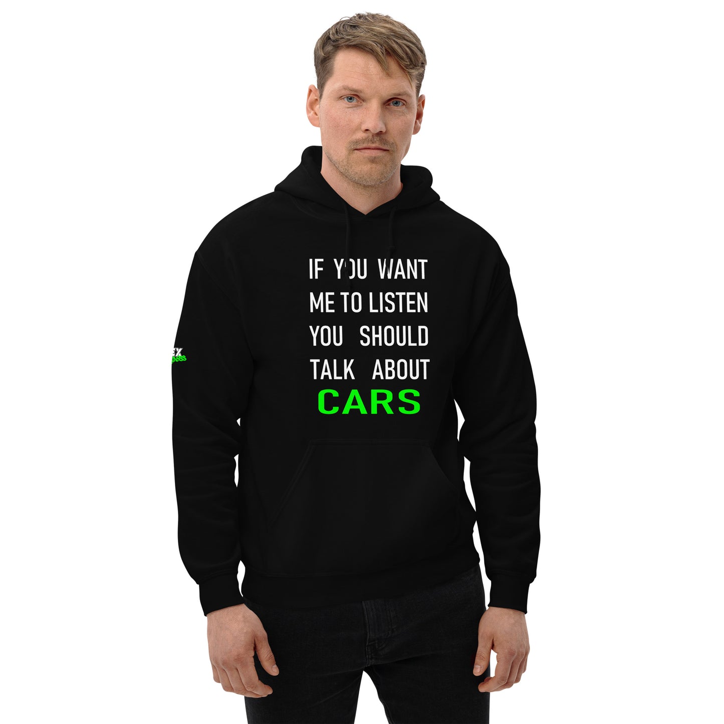 If you want me to listen you should talk about cars - Hoodie (Unisex)