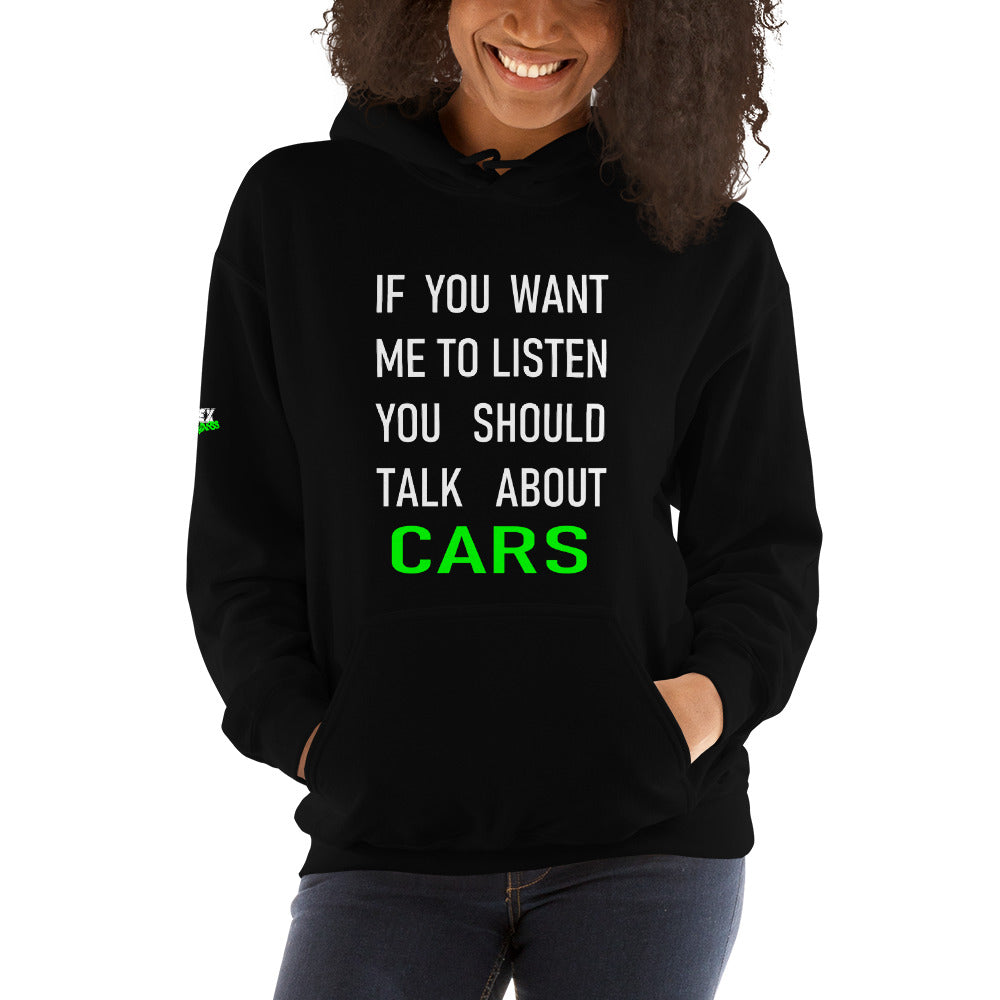 If you want me to listen you should talk about cars - Hoodie (Unisex)