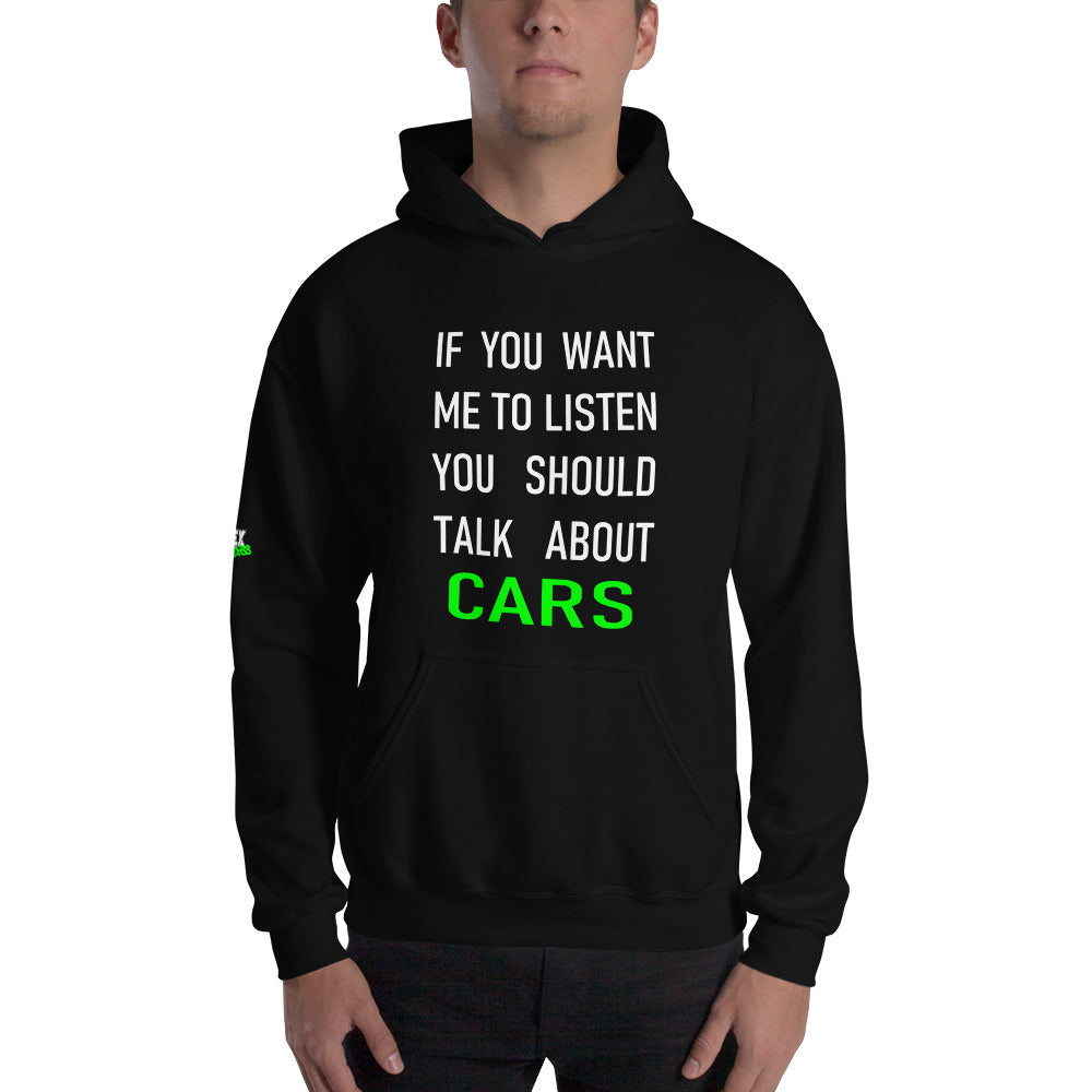 If you want me to listen you should talk about cars - Hoodie (Unisex)