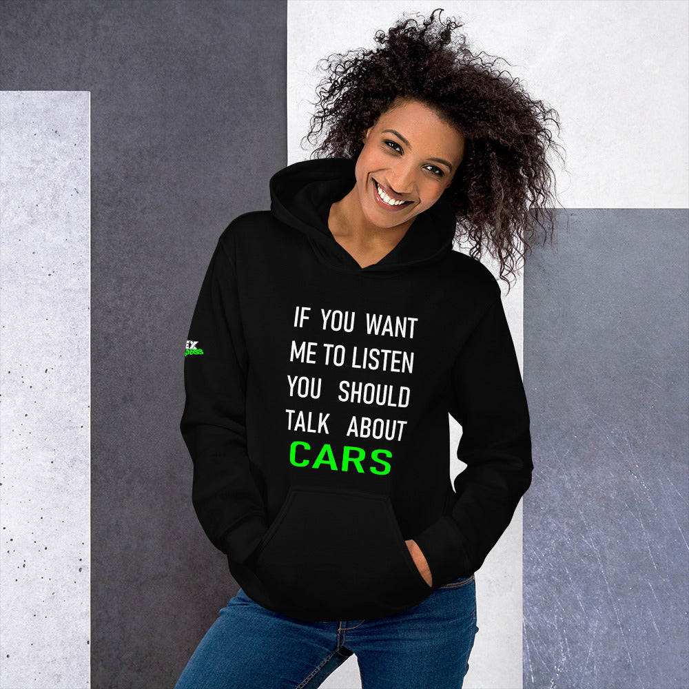 If you want me to listen you should talk about cars - Hoodie (Unisex)