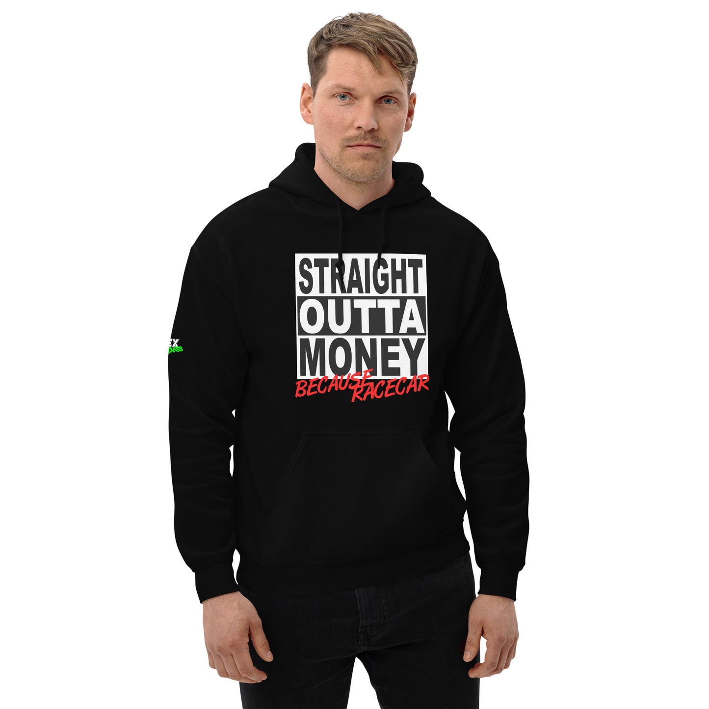 Straight Outta Money Because Racecar - Hoodie (Unisex)