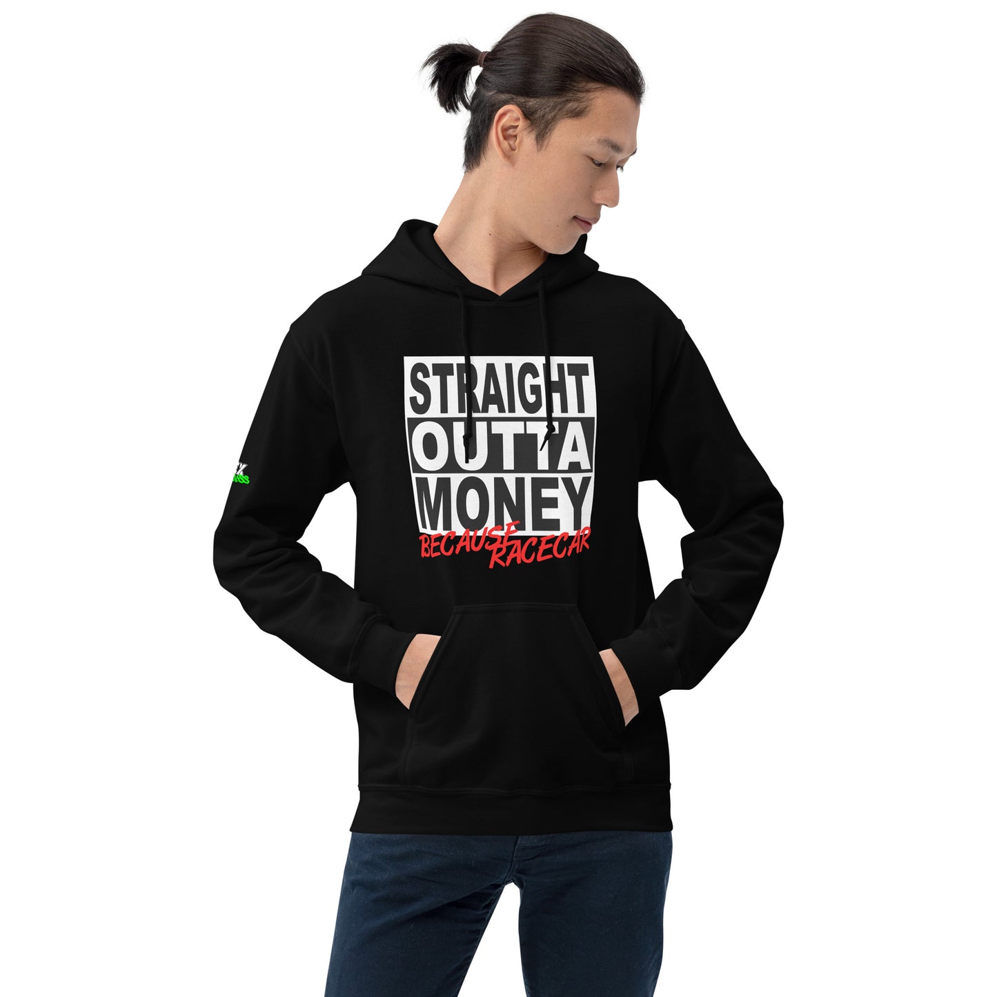 Straight Outta Money Because Racecar - Hoodie (Unisex)