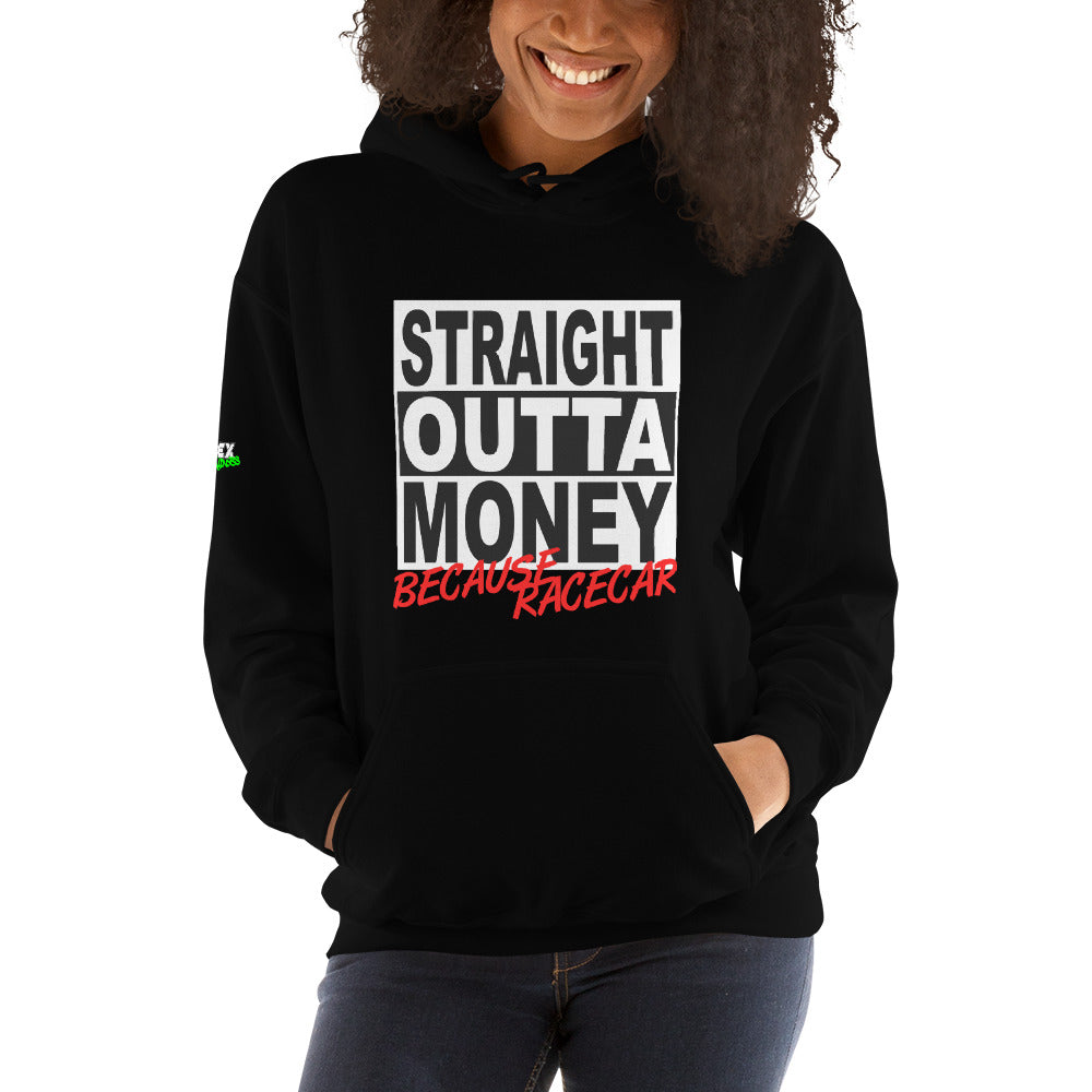 Straight Outta Money Because Racecar - Hoodie (Unisex)