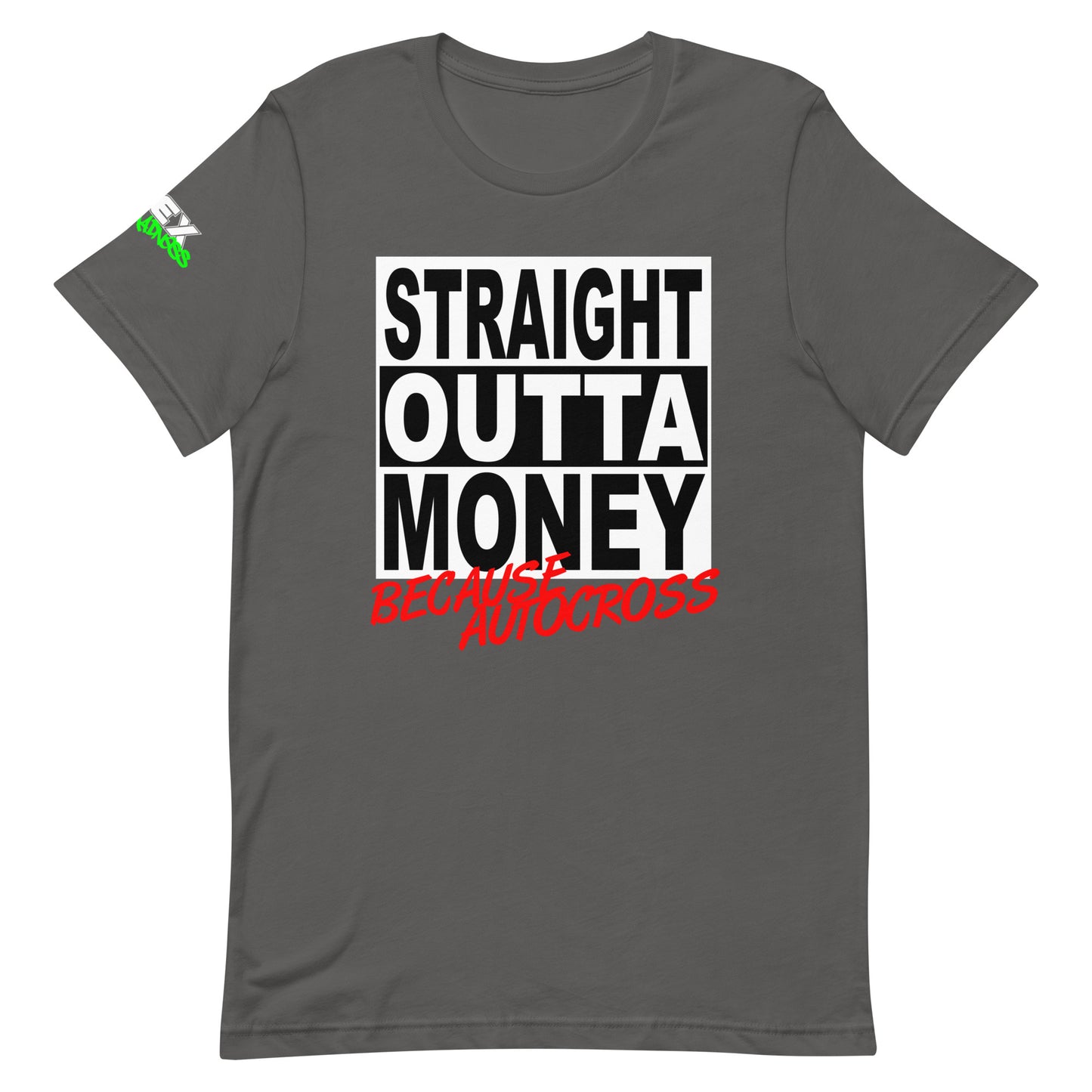 Straight Outta Money Because Autocross - T-Shirt (Unisex)