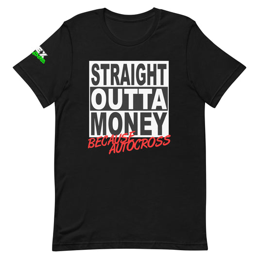 Straight Outta Money Because Autocross - T-Shirt (Unisex)