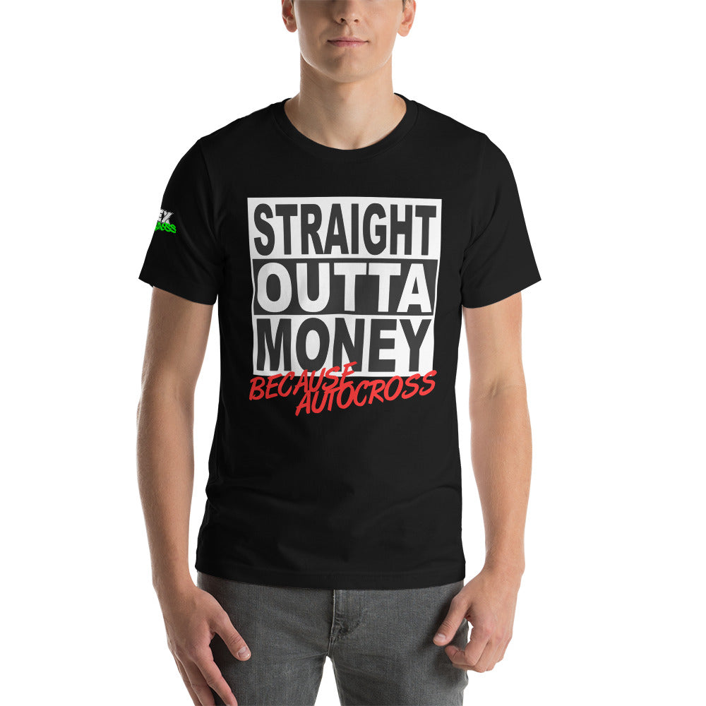 Straight Outta Money Because Autocross - T-Shirt (Unisex)