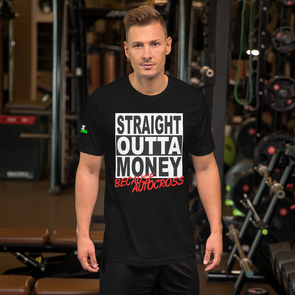 Straight Outta Money Because Autocross - T-Shirt (Unisex)