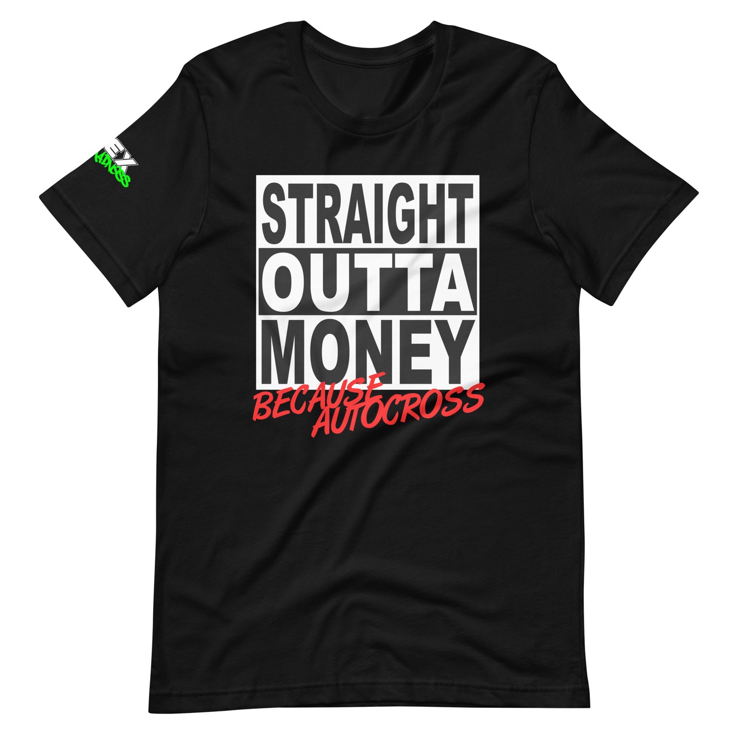 Straight Outta Money Because Autocross - T-Shirt (Unisex)