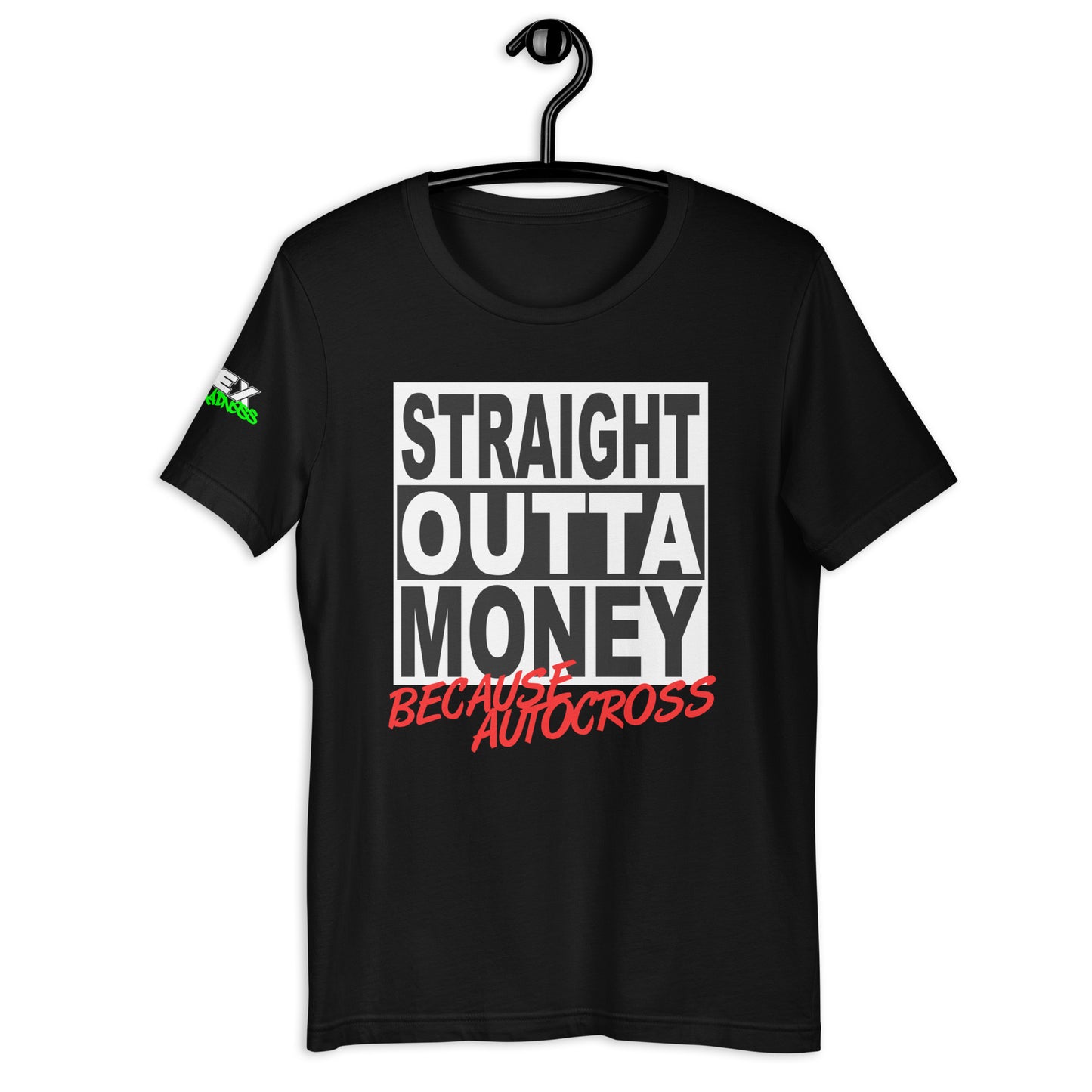 Straight Outta Money Because Autocross - T-Shirt (Unisex)