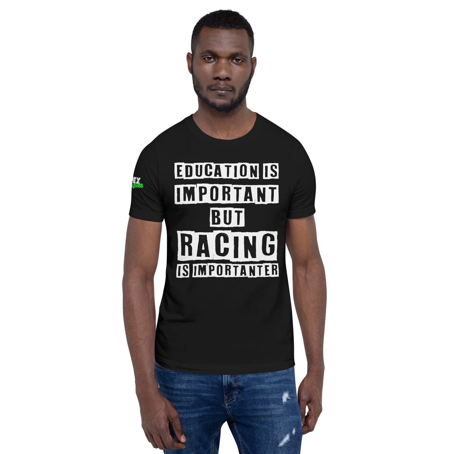 Racing is Importanter - T-Shirt (Unisex)