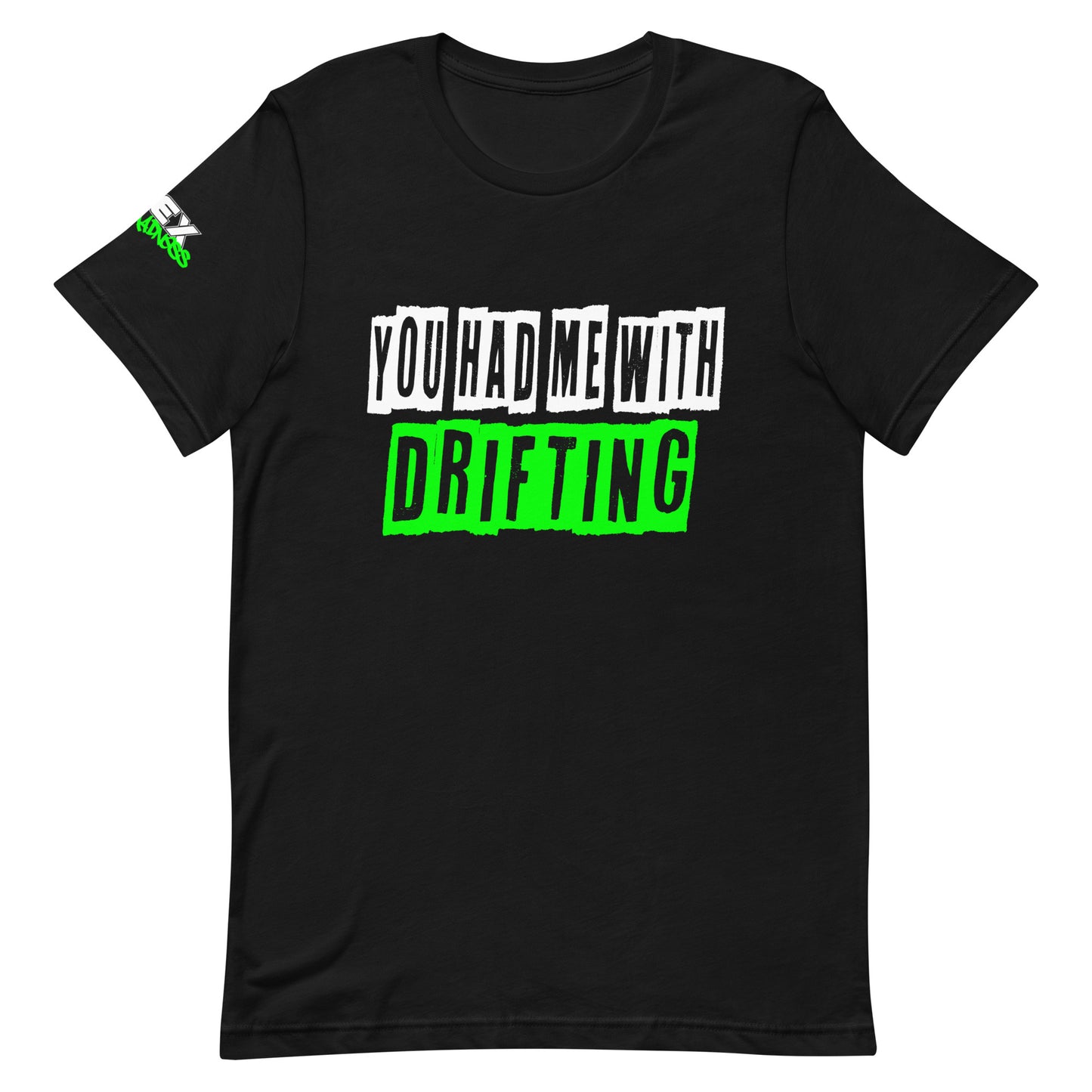 You had me with Drifting - T-Shirt (Unisex)