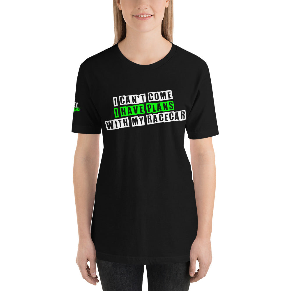 I can't come I have plans with my Racecar - T-Shirt (Unisex)