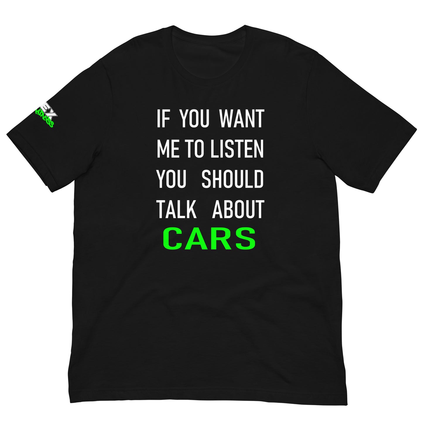 If you want me to listen you should talk about cars - T-Shirt (Unisex)