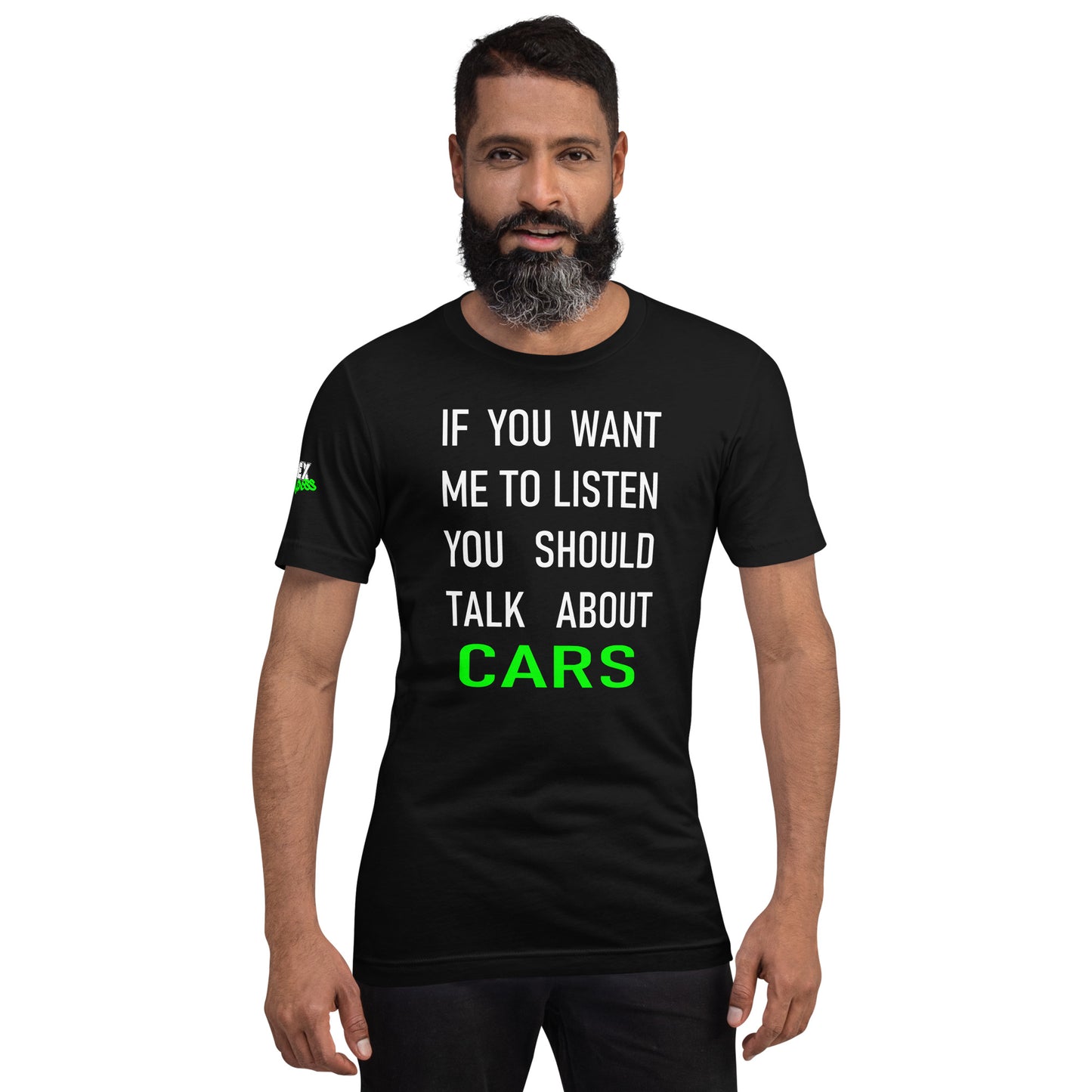 If you want me to listen you should talk about cars - T-Shirt (Unisex)