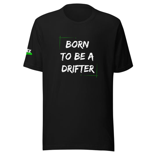 Born to be a Drifter - T-Shirt (Unisex)