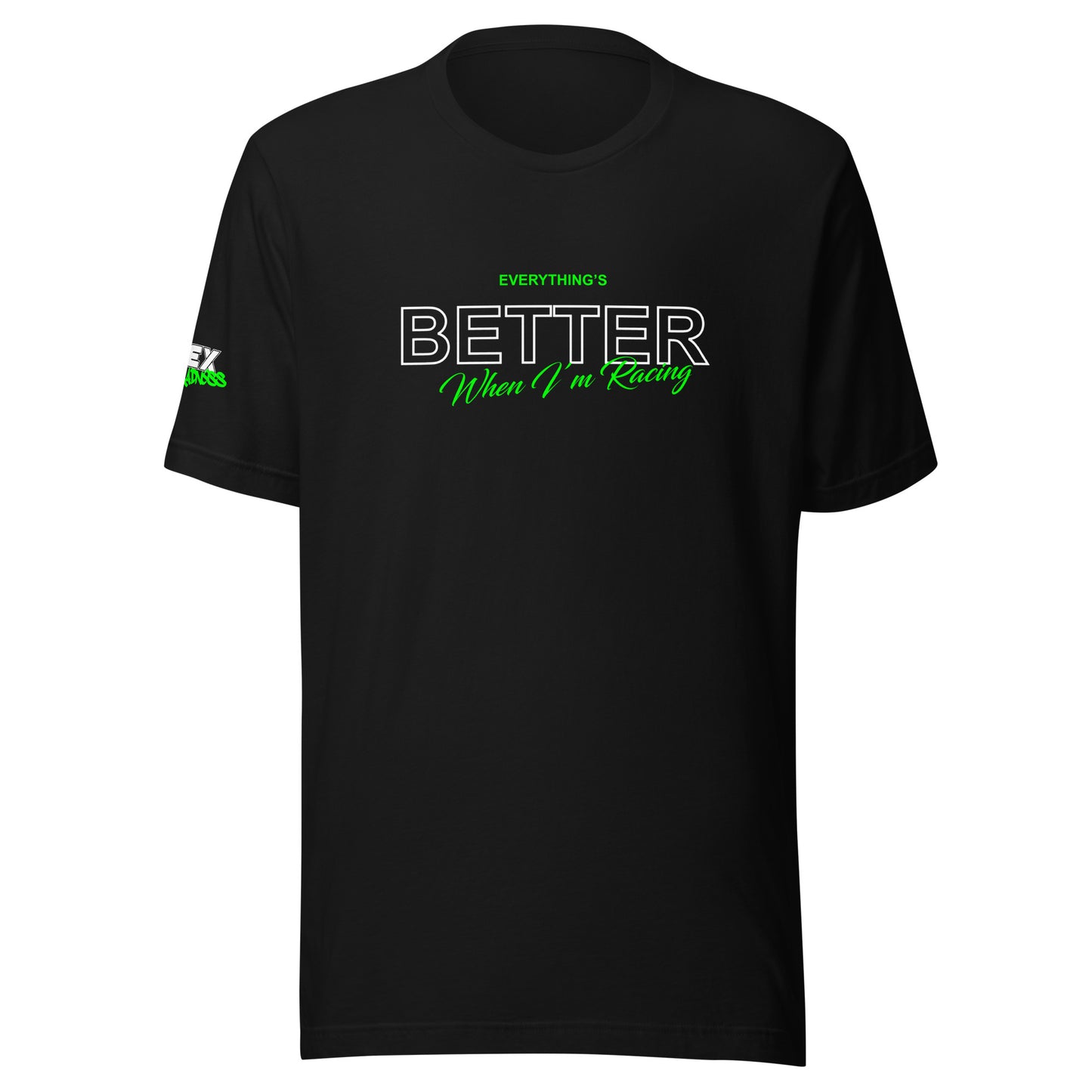 Everything's Better - T-Shirt (Unisex)