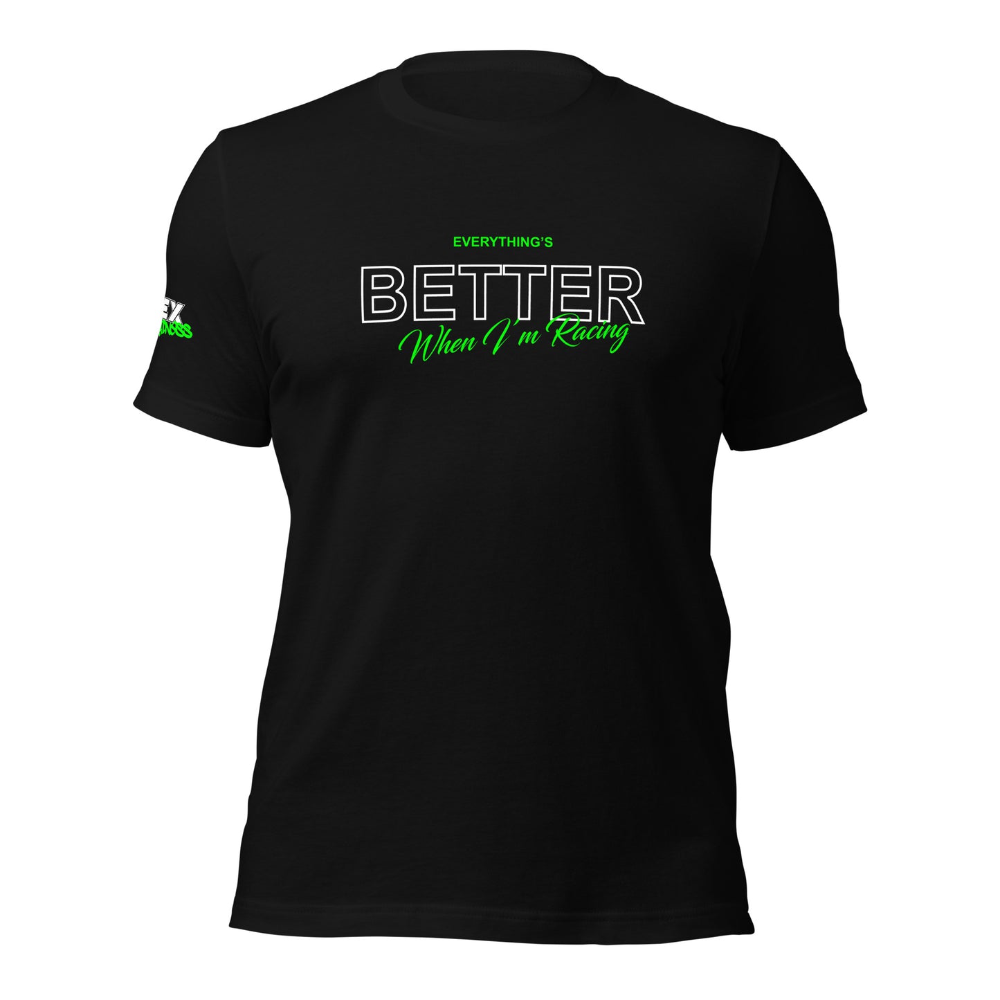 Everything's Better - T-Shirt (Unisex)