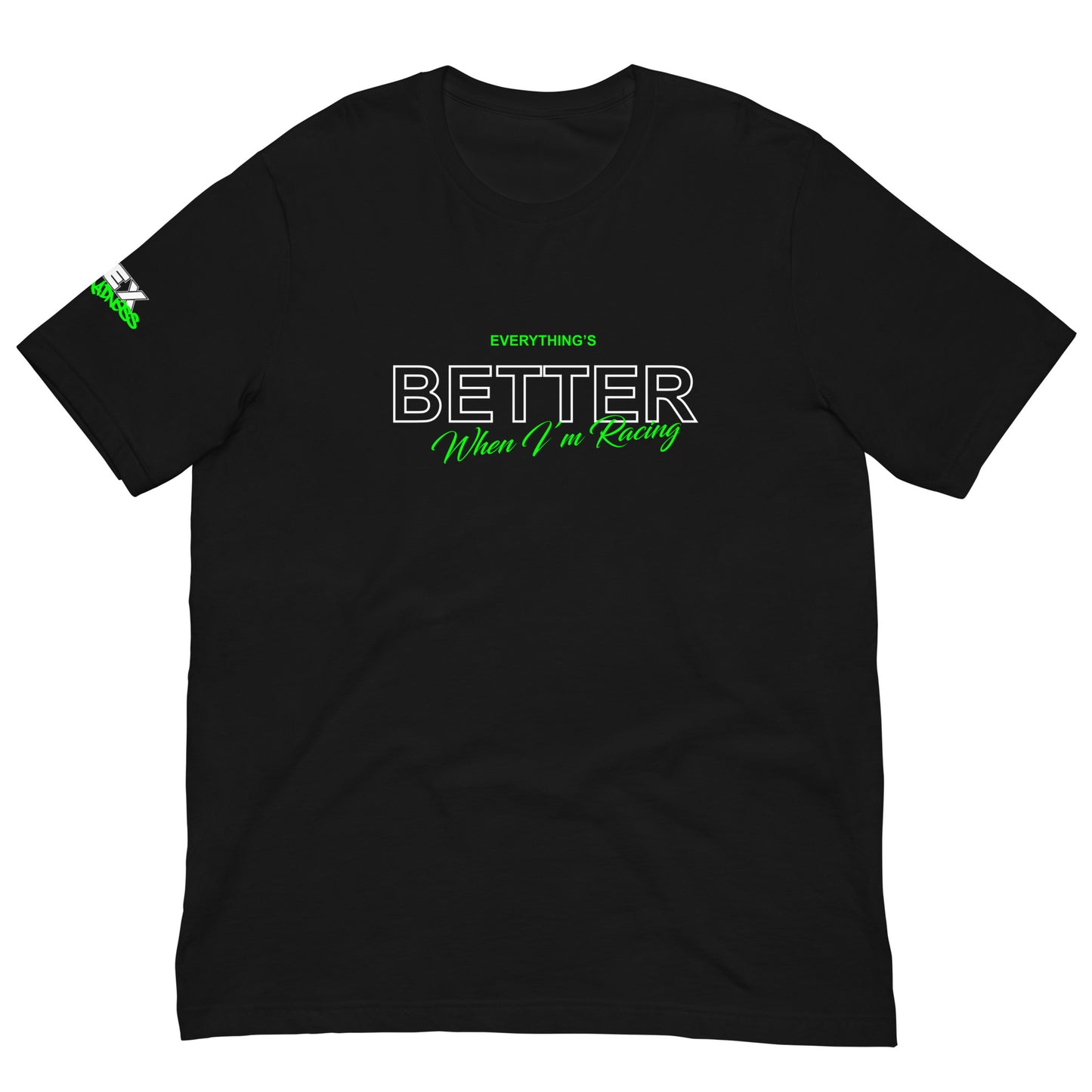 Everything's Better - T-Shirt (Unisex)