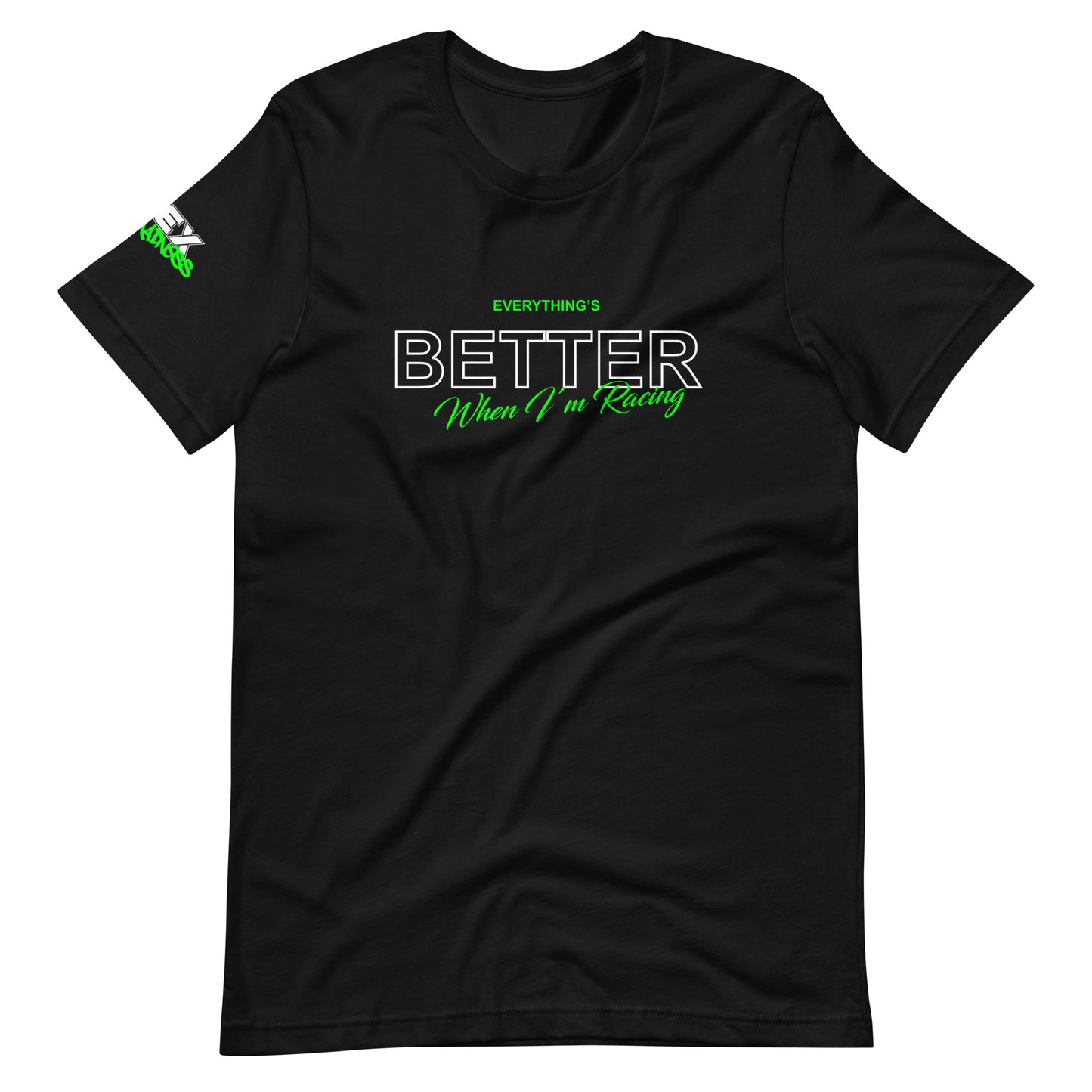 Everything's Better - T-Shirt (Unisex)