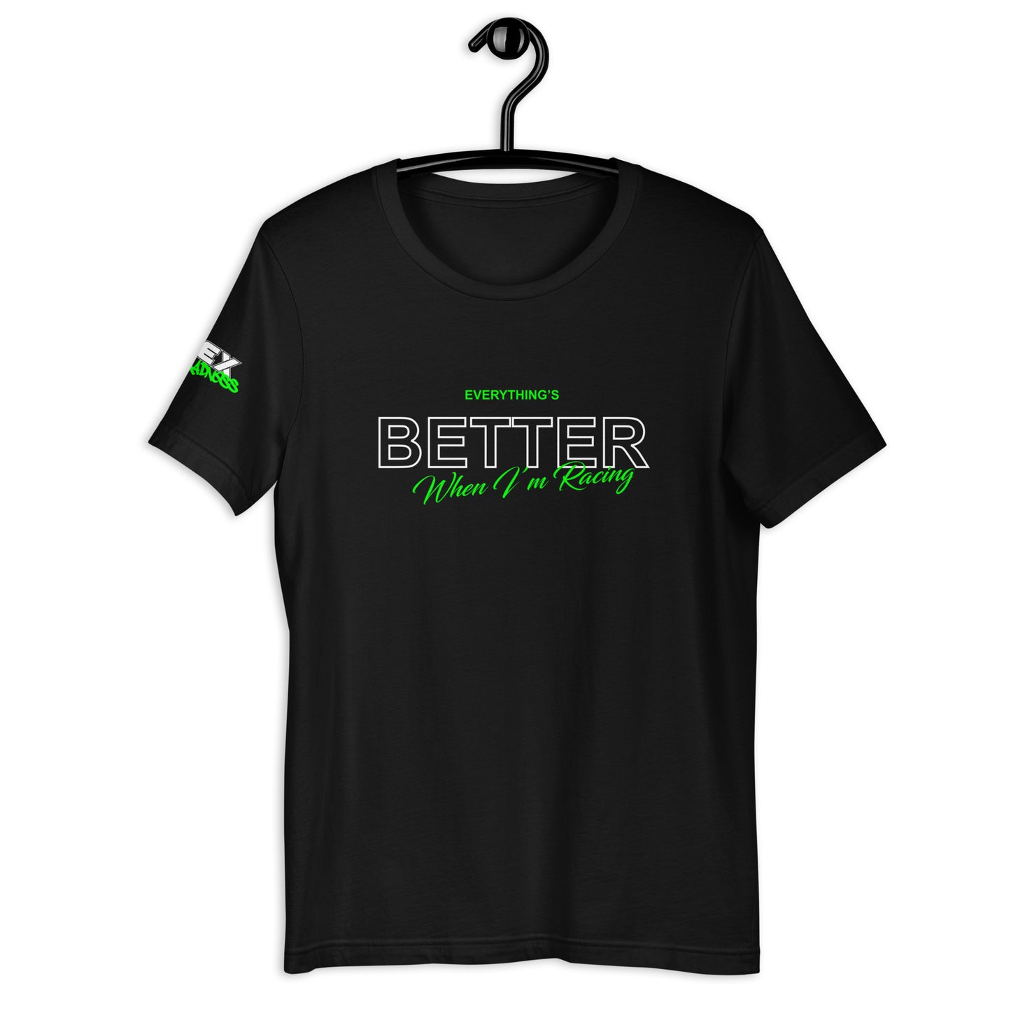 Everything's Better - T-Shirt (Unisex)