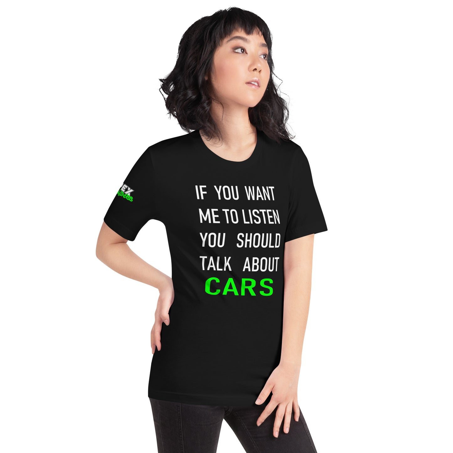 If you want me to listen you should talk about cars - T-Shirt (Unisex)