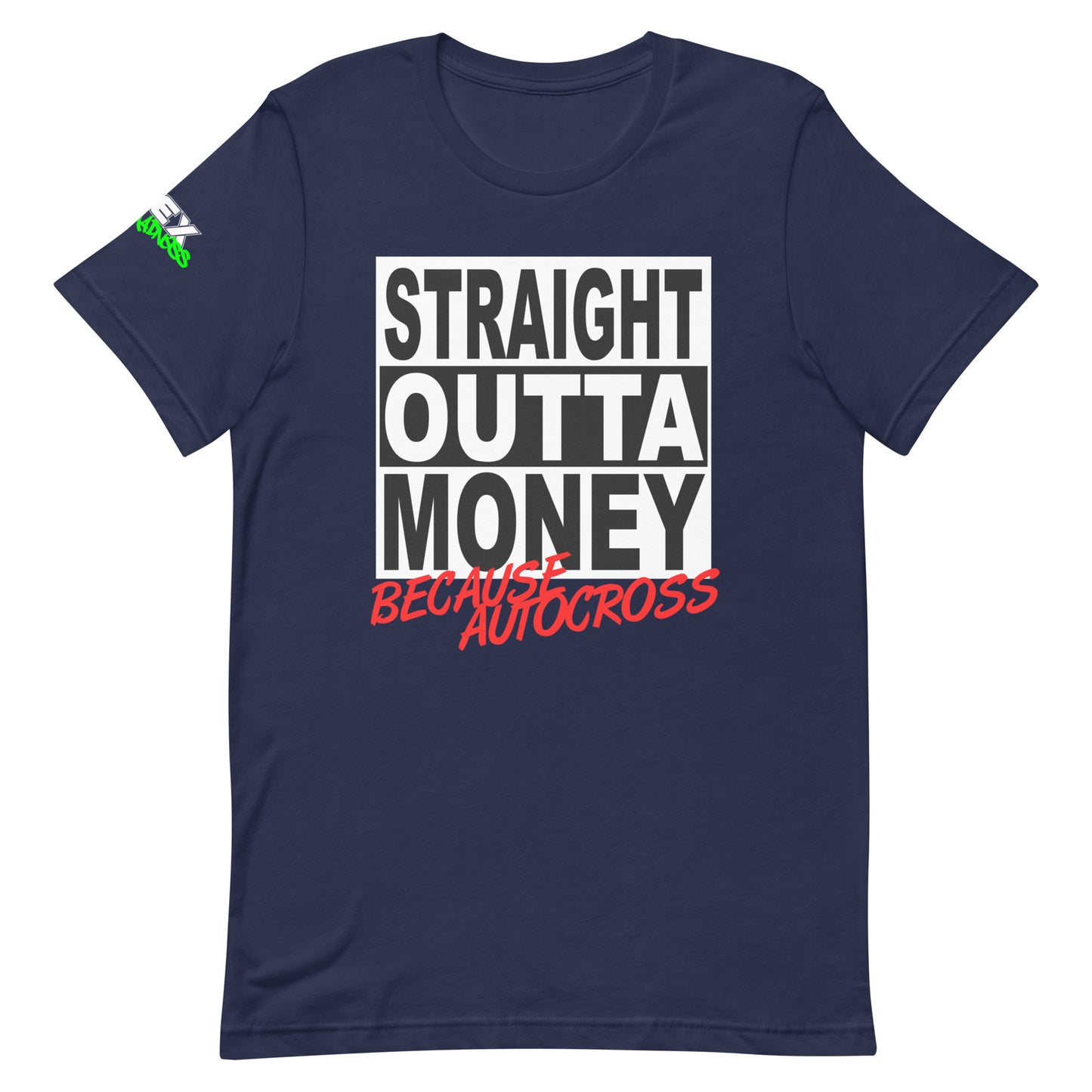 Straight Outta Money Because Autocross - T-Shirt (Unisex)