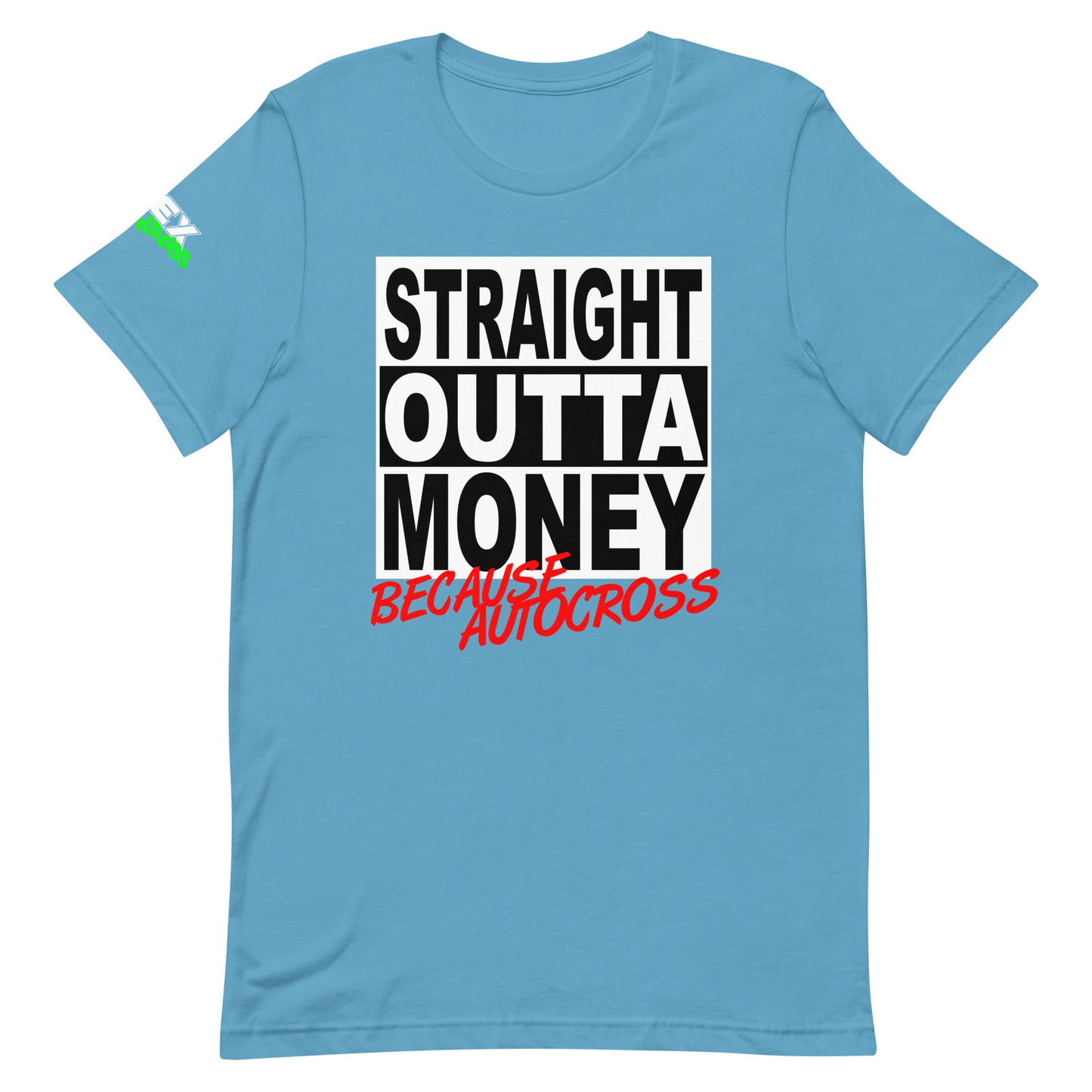 Straight Outta Money Because Autocross - T-Shirt (Unisex)