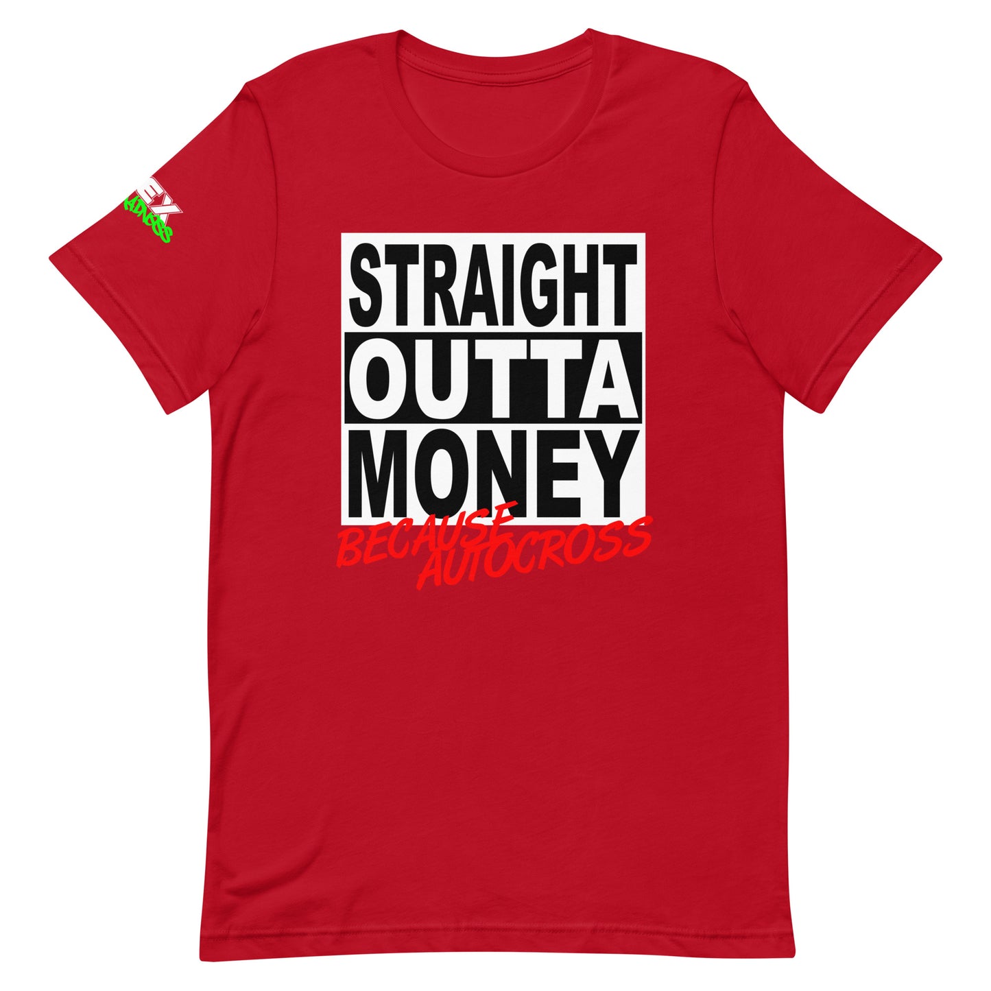 Straight Outta Money Because Autocross - T-Shirt (Unisex)