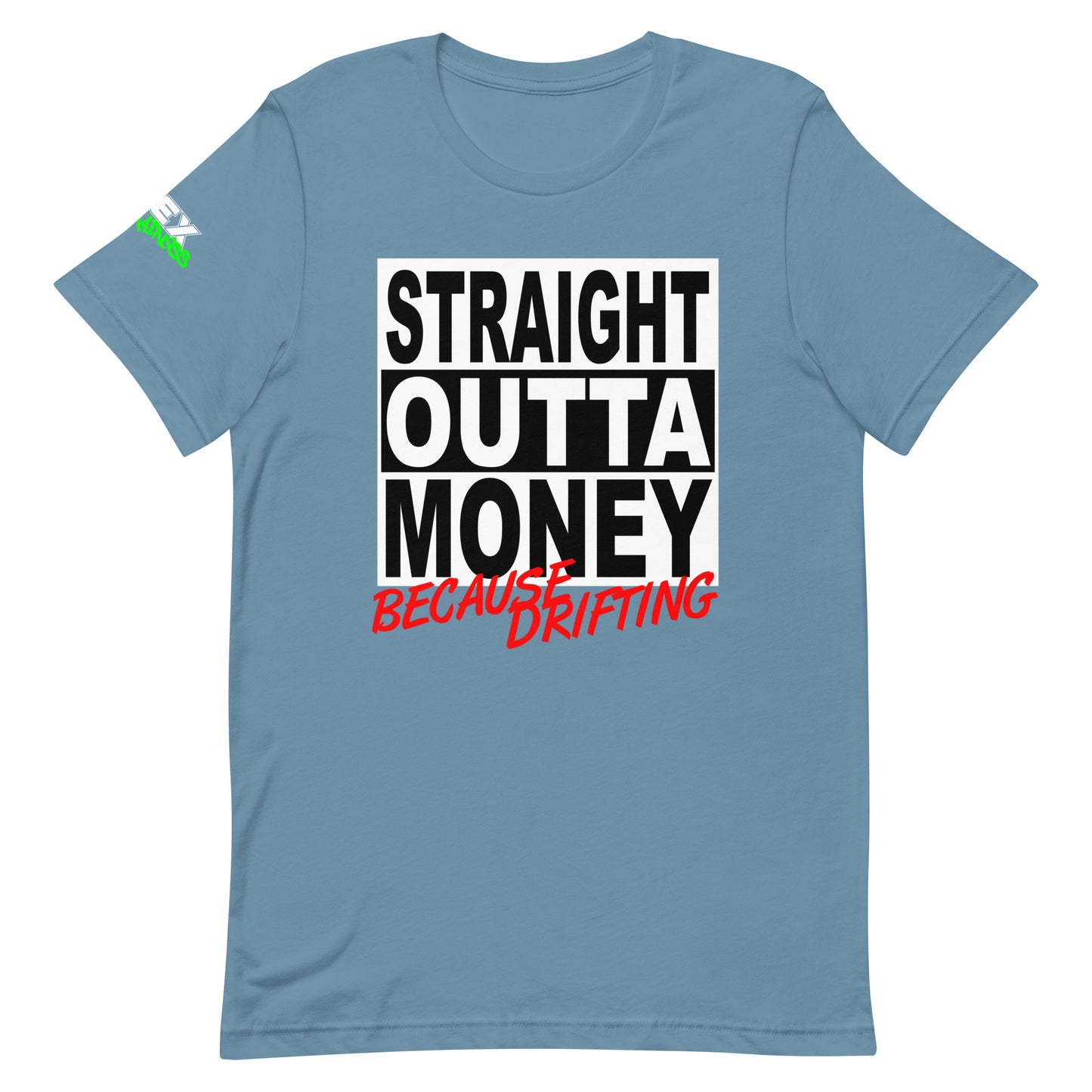 Straight Outta Money Because Drifting - T-Shirt (Unisex)